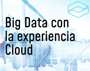 Cómo enriquecer el Big Data con la experiencia Cloud